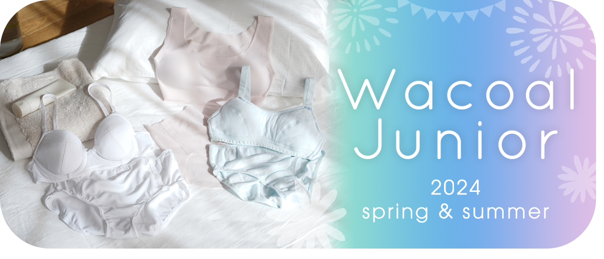 WACOAL JUNIOR - 2024 Spring & Summer